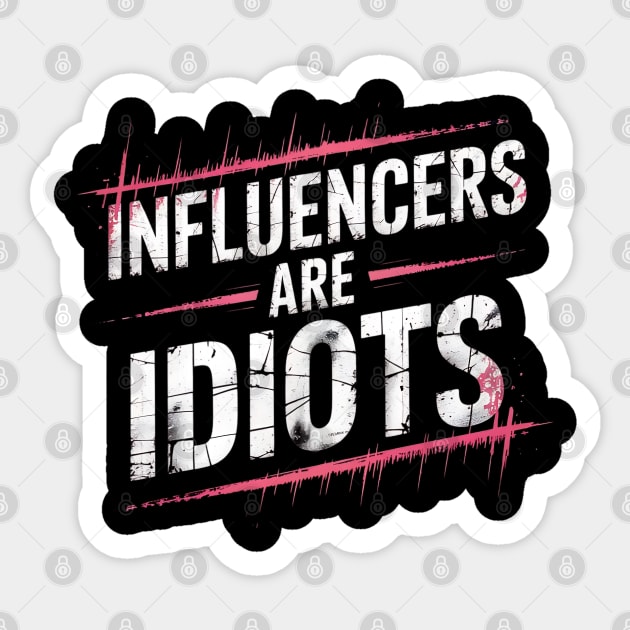 Influencers-Are-Idiots Sticker by Creatifly Graphic Tees